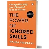 The Power of Ignored Skills By Manoj Tripathi The Power of Ignored Skills By Manoj Tripathi